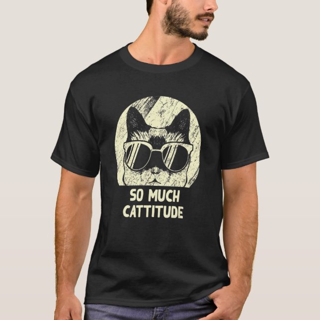 So Much Cattitude  Cat Mum Humour Cat Dad Coworker T-Shirt (Front)