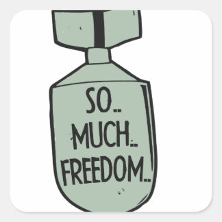 So much freedom we are sending with freedom bombs square sticker