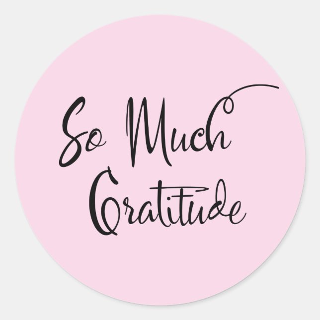 So Much Gratitude Modern Script Typography Pink Classic Round Sticker (Front)