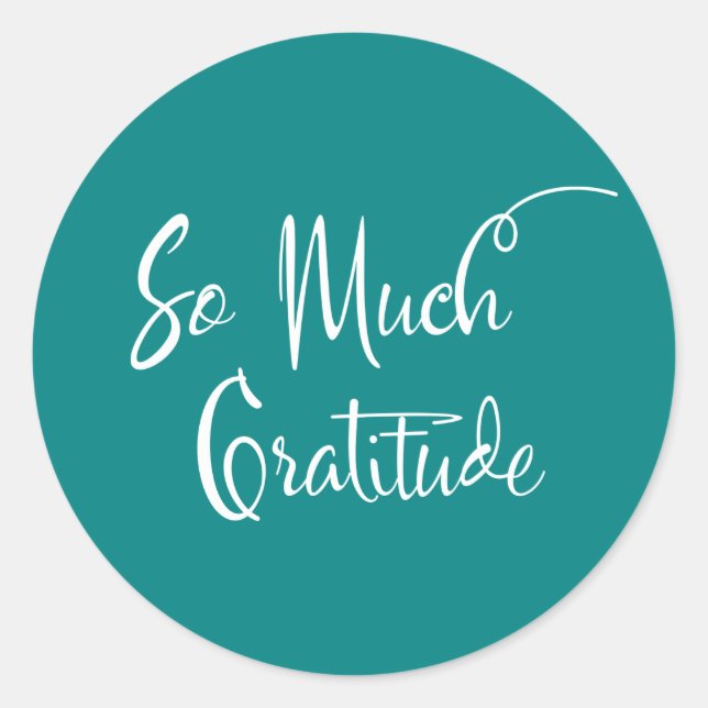 So Much Gratitude Modern Script Typography Teal Classic Round Sticker (Front)