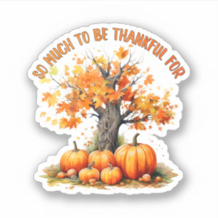 So Much To Be Thankful For Vinyl Sticker
