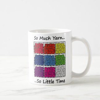 So Much Yarn, So Little Time Coffee Mug