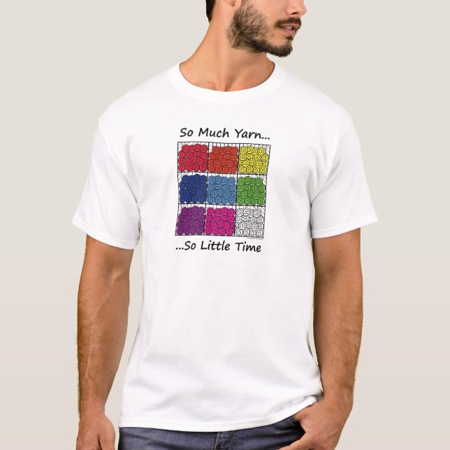 So Much Yarn, So Little Time T-Shirt (Front)