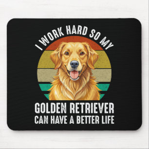 So My Golden Retriever Can Have A Better Life Mouse Pad
