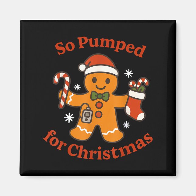 So Pumped For Christmas T1d Funny Diabetic Gingerb Magnet (Front)