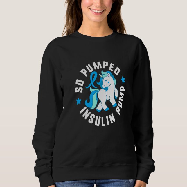 So Pumped Insulin Pump Diabetes T1 Awareness Cute  Sweatshirt (Front)