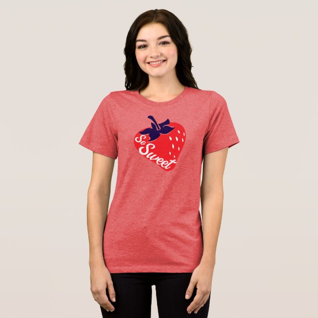 So sweet strawberry graphic slogan t-shirt Tri-Blend shirt (Front Full)