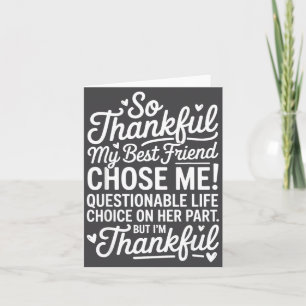 So Thankful My Friend Chose Me Funny Friend Ie  Card