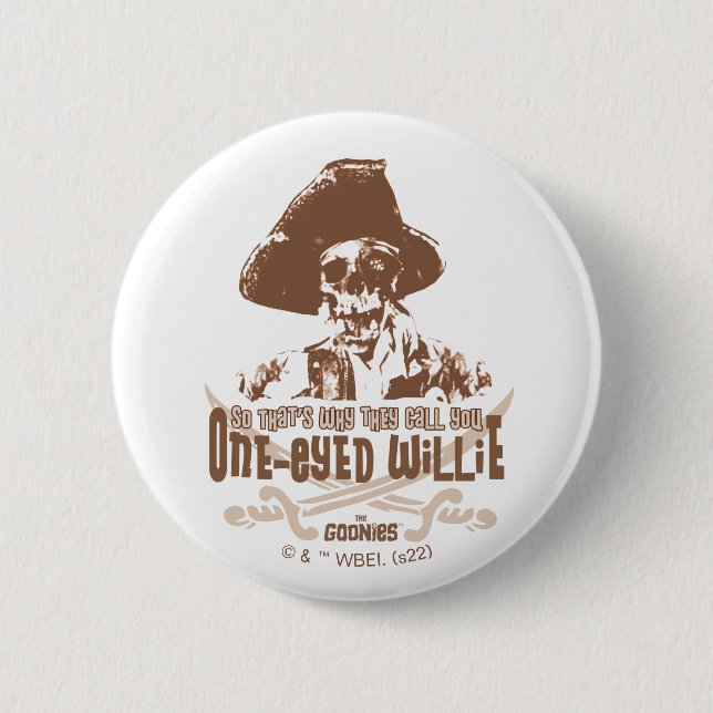 "So That's Why They Call You One-Eyed Willie" 6 Cm Round Badge (Front)