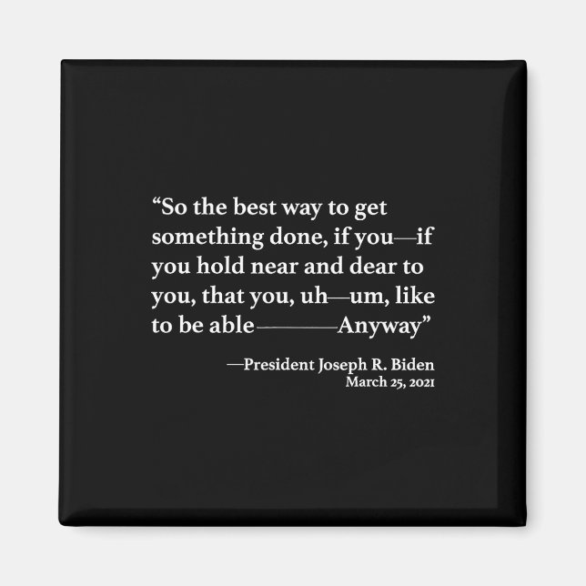 So The Best Way To Get Something Done Joe Biden  Magnet (Front)