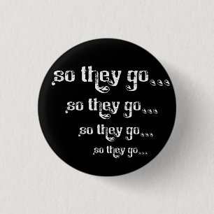 So They Go... Roll Pinback 3 Cm Round Badge