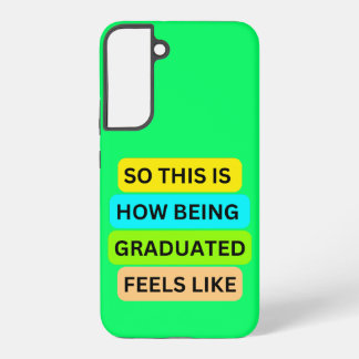 SO_THIS_IS_HOW_BEING_GRADUATED_FEELS Light green Samsung Galaxy Case