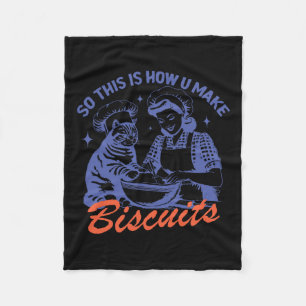 So This Is How You Make Biscuits Funny Meme Cat Ba Fleece Blanket