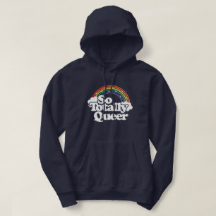 So Totally Queer - Pride Rainbow – LGBTQ Hoodie