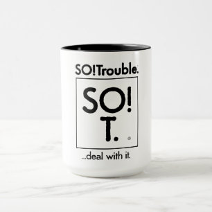 SO!Trouble. ...deal with it. Mug