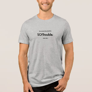 SO!Trouble logo and tag lines in black on grey. Tri-Blend Shirt