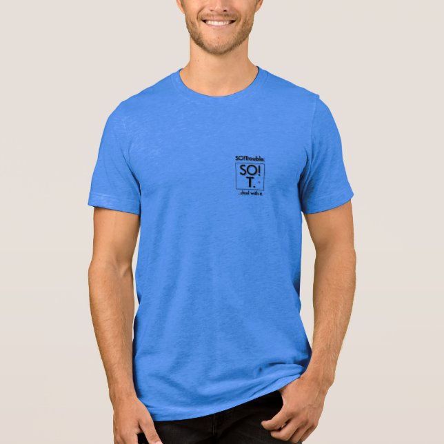 SO!Trouble & SO!T. ...deal with it.  Tri-Blend Shirt (Front)