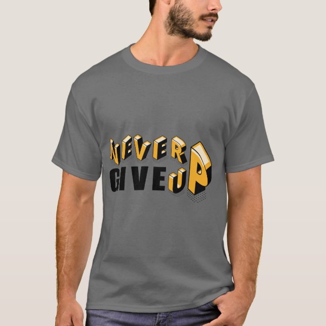So True, Never Give Up, 3-Dimensional T-Shirt (Front)