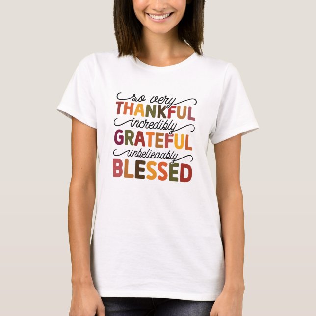 So Very Thankful Incredibly Grateful Fall  T-Shirt (Front)