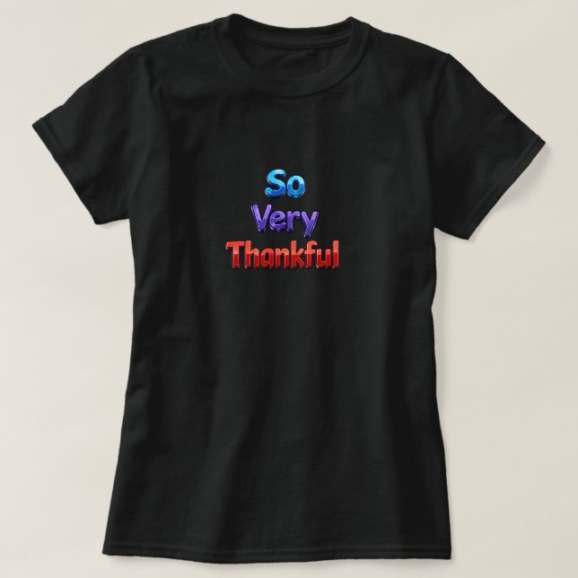 So Very Thankful T-Shirt (Design Front)