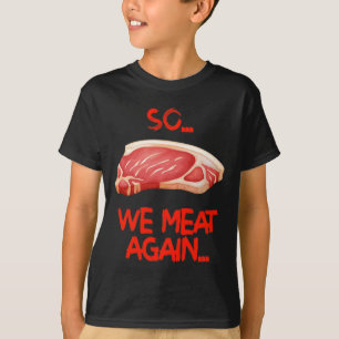 So We Meat Again Funny Meat Bbq T-Shirt