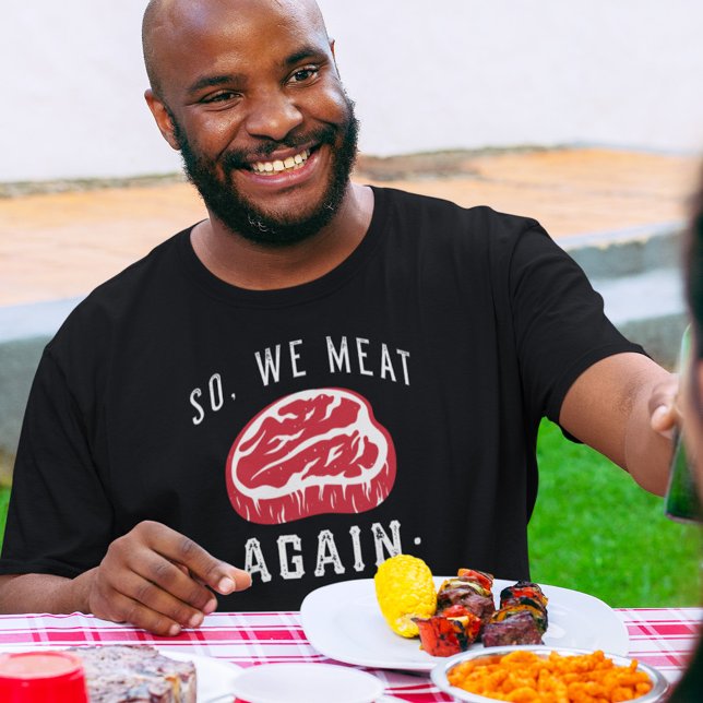 So We Meat Again T-Shirt (Creator Uploaded)
