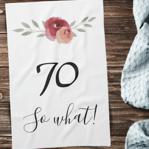 So what Funny Watercolor Floral 70th Birthday Tea Towel