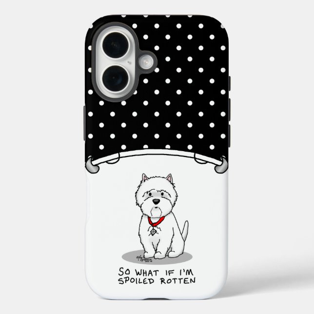 So What if I'm Spoiled Rotten Westie Dog Case-Mate iPhone Case (Back)