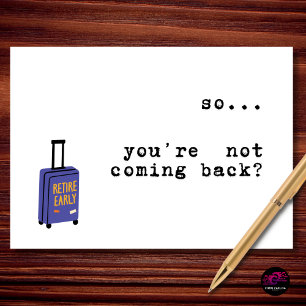 So You’re Not Coming Back Retirement Card