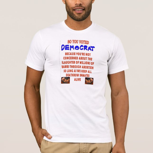 SO YOU VOTED DEMOCTAT T-Shirt (Front)