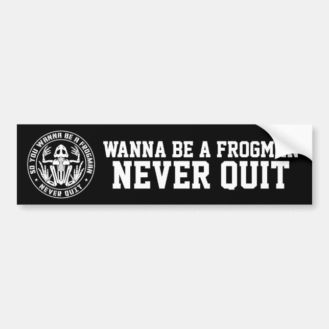 So You Wanna Be A Frogman "Never Quit" Patch Bumper Sticker (Front)
