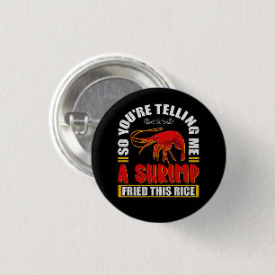 So You're Telling Me A Shrimp Fried This Rice Food 3 Cm Round Badge