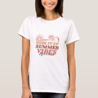 Soak It Up - Summer Vibes Coastal Design T-Shirt