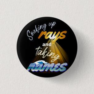 Soaking Up Rays and Taking Names Summertime 3 Cm Round Badge