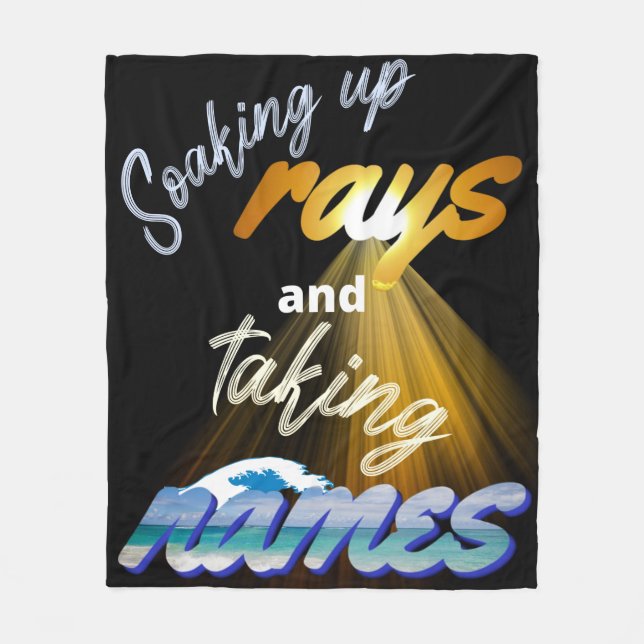 Soaking Up Rays and Taking Names Summertime Fleece Blanket (Front)
