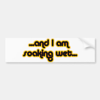 Soaking Wet Sunglow Bumper Sticker
