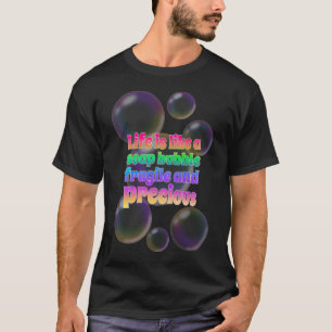 Soap Bubble   fragile and precious T-Shirt
