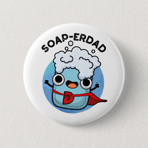 Soap-erdad Funny soap Dad Pun 6 Cm Round Badge
