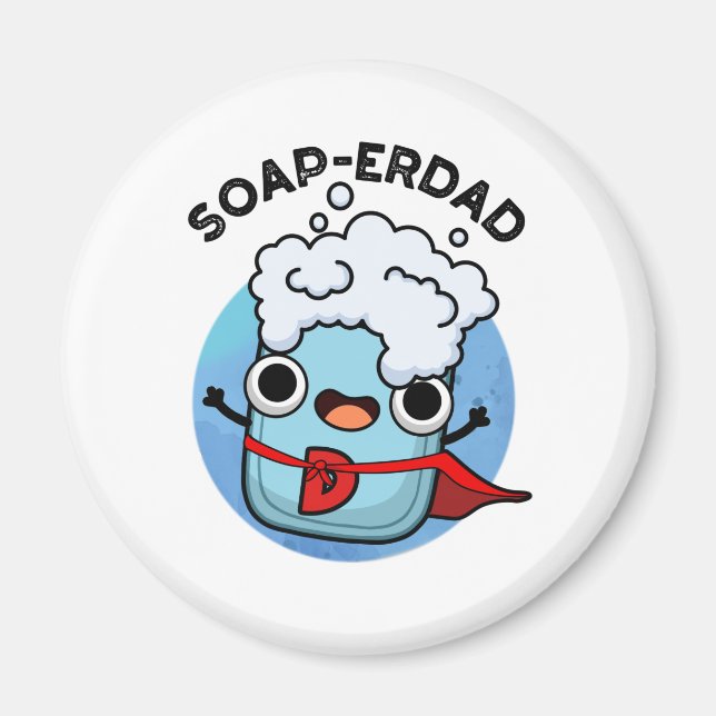 Soap-erdad Funny soap Dad Pun  Magnet (Front)