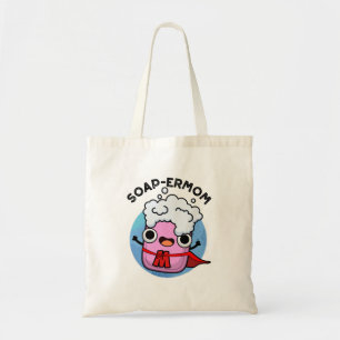 Soap-ermom Cute soap Mum Pun Tote Bag