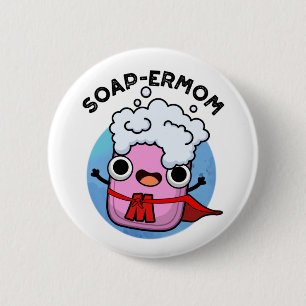 Soap-ermom Funny soap Mum Pun  6 Cm Round Badge