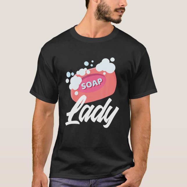 Soap Lady - Funny Soapmaker Gift T-Shirt (Front)