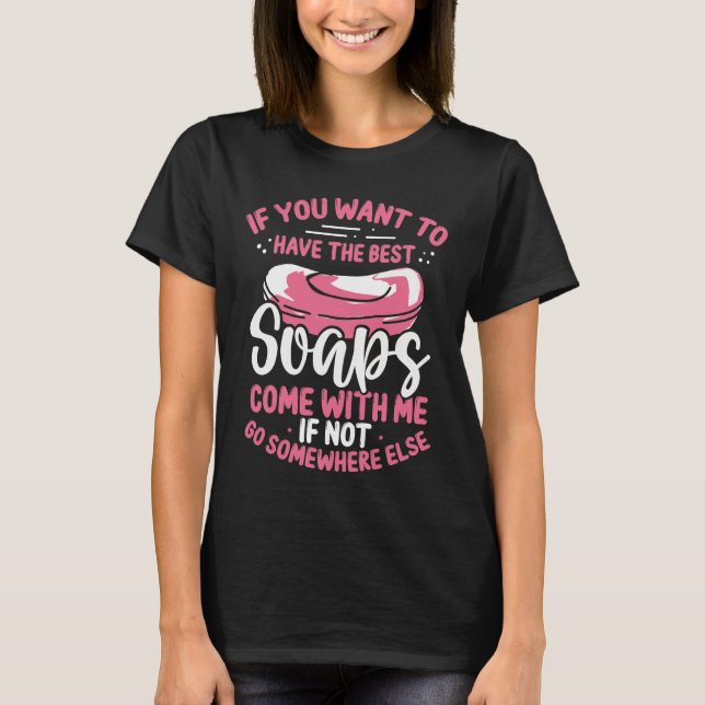 Soap Maker Dried for Soap Making Clays Soapmaker T-Shirt (Front)