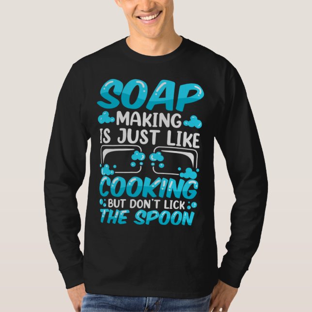 Soap Maker Homemade Soap Dealer Soap Making T-Shirt (Front)