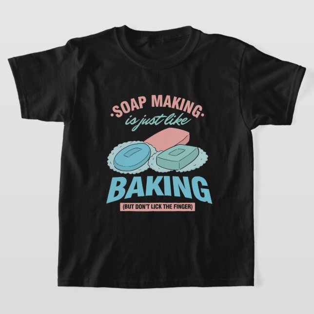 Soap Maker Soapmaking Soap Making 6 T-Shirt (Laydown)