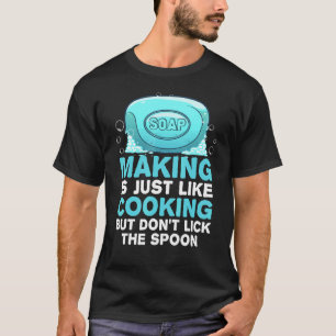 Soap Making  For Men Women Soap Making T-Shirt