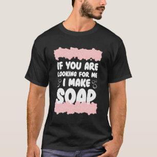 Soap Making For Soap Maker Soap Lover Soaping Hand T-Shirt