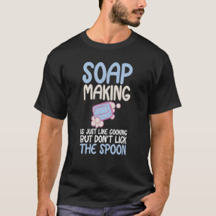 Soap Making Like Cooking Soap Maker Expert T-Shirt