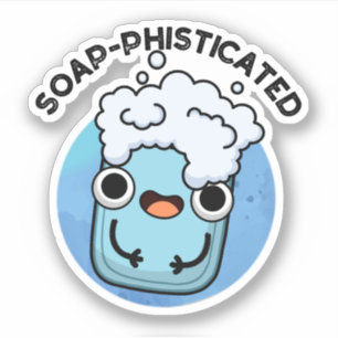 Soap-phisticated Funny Soap Pun 