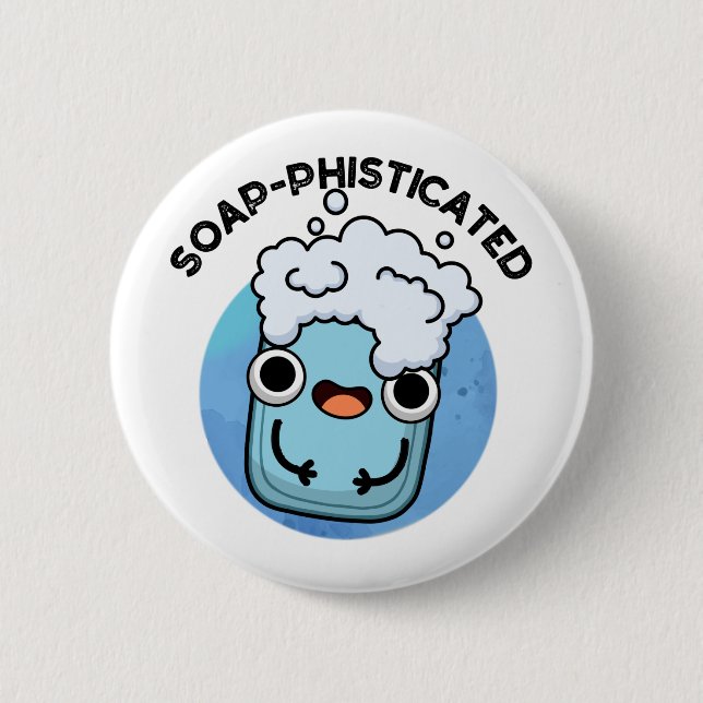 Soap-phisticated Funny Soap Pun 6 Cm Round Badge (Front)